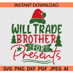 Will trade brother for Presents SVG PNG DXF