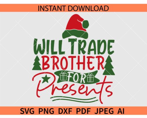 Will trade brother for Presents SVG PNG DXF