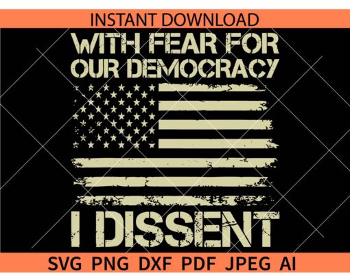 With Fear For Our Democracy I Dissent Flag SVG, Distressed Flag Fear For Our Democracy I Dissent SVG
