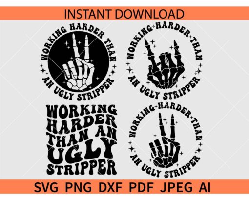 Working Harder than An Ugly Stripper Bundle SVG