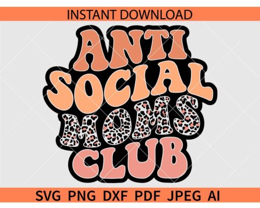 Anti social moms club retro SVG, Retro Anti social moms club SVG, Leopard Print Anti social moms club retro SVG