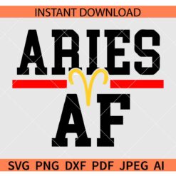 Aries AF SVG, Birthday SVG, Zodiac Sign SVG, Taurus SVG, Aquarius SVG