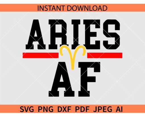Aries AF SVG, Birthday SVG, Zodiac Sign SVG, Taurus SVG, Aquarius SVG