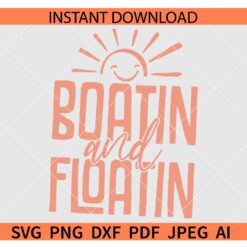 Boatin and Floatin Smiling Sun SVG, Boatin Summer SVG