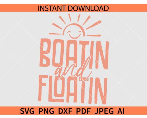 Boatin and Floatin Smiling Sun SVG, Boatin Summer SVG