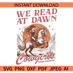 Bookish Cowgirl SVG, We read at dawn cowgirls SVG, Cowboy Romance Club SVG