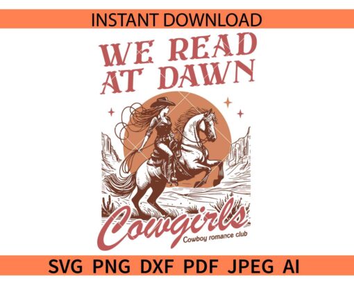 Bookish Cowgirl SVG, We read at dawn cowgirls SVG, Cowboy Romance Club SVG