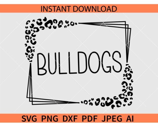Bulldogs Leopard print SVG, Bulldogs Leopard print Frame SVG, The Bulldogs Frame SVG