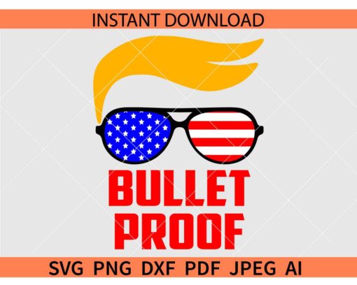 Bullet-proof-Trump-svg, Trump Bulletproof Svg, Bullet Proof Felon Trump SVG, Bullet Proof Trump 2024 SVG, Trump Shooting SVG