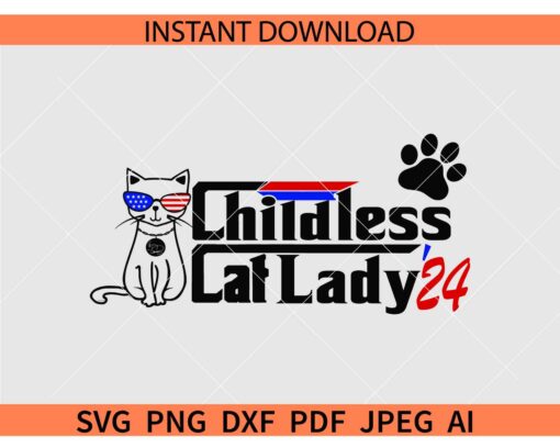 Childless Cat Lady 24 SVG, Childless Cat Lady For Kamala SVG, Patriotic Childless Cat Lady SVG
