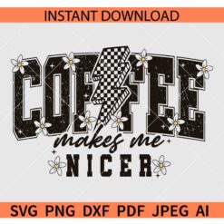 offee-Makes-Me-Nicer-svg, Coffee Shirt Svg, Coffee Lover Svg, Coffee Addict Svg  