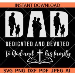 Dad Dedicated And Devoted SVG, Christian Dad SVG