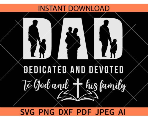 Dad Dedicated And Devoted SVG, Christian Dad SVG