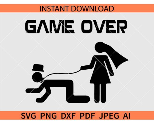 Getting Married Game Over SVG, Wedding Party Silhouette Svg, Wedding Day Svg