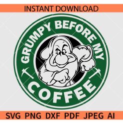 Grumpy before my coffee SVG, Grumpy Dwarf coffee SVG, Grumpy before my coffee Starbucks SVG