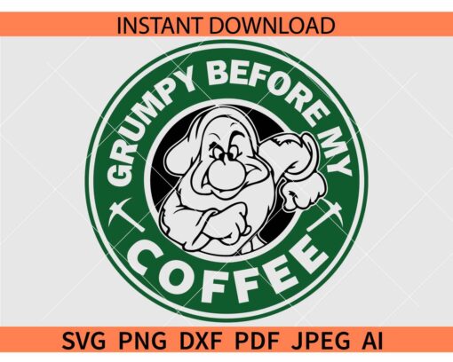 Grumpy before my coffee SVG, Grumpy Dwarf coffee SVG, Grumpy before my coffee Starbucks SVG