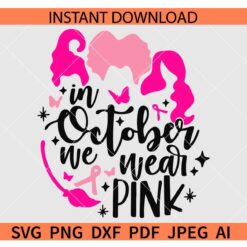 Hocus Pocus In October SVG, In October we wear pink Hocus Pocus SVG