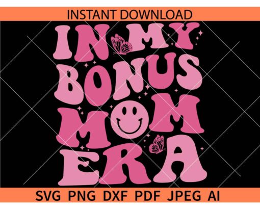 In My Bonus Mom Era Retro Wavy Text SVG, Retro In My Bonus Mom Era Smile SVG