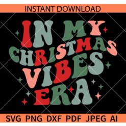 Retro In My Christmas Vibes Era SVG, In My Christmas Vibes Era Retro Wavy Text SVG
