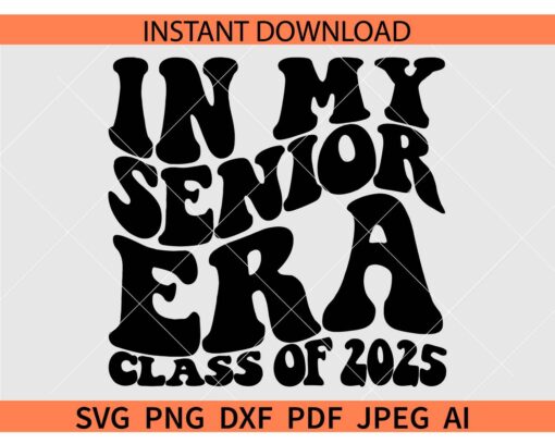 In-My-Senior-Era-Class-of-2025-SVG, In My Senior Era Svg, Class of 2025 Svg, Graduation 2025 Svg, Senior Era Shirt Svg   