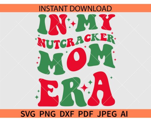 In my Nutcracker mom Era SVG, In my Nutcracker mom Era Retro Wavy Text SVG