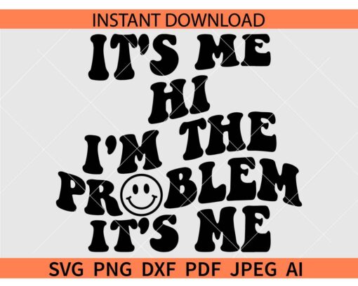 It's Me Hi I'm The Problem It's Me SVG, Retro It's Me Hi I'm The Problem It's Me SVG