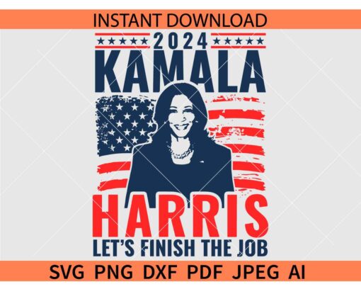Kamala Harris Let's Finish the Job SVG, Kamala Harris Flag SVG, Distressed Flag Kamala Harris 2024 SVG