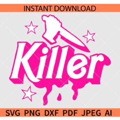 Killer barbie Dripping SVG, Drippy Killer barbie Knife SVG, Barbie Killer Knife SVG