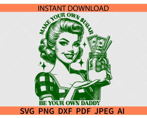 Make Your Own Sugar Be your own daddy SVG, Retro Wife Make Your Own Sugar SVG, Retro Woman be your own daddy SVG