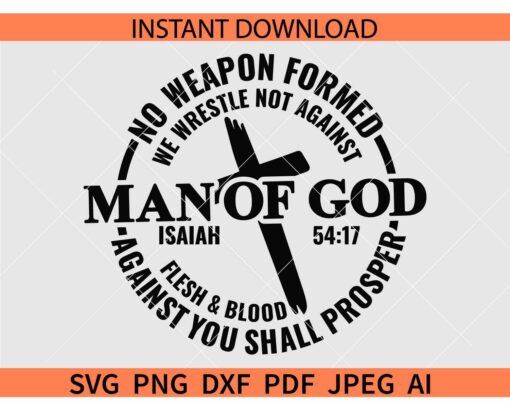 Man of God Isaiah 54 17 SVG, No Weapon Formed against me shall Prosper SVG, we wrestle not against flesh and blood SVG