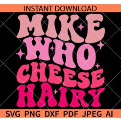 Mike Who Cheese Hairy Retro Wavy Text SVG, Retro Mike Who Cheese Hairy SVG
