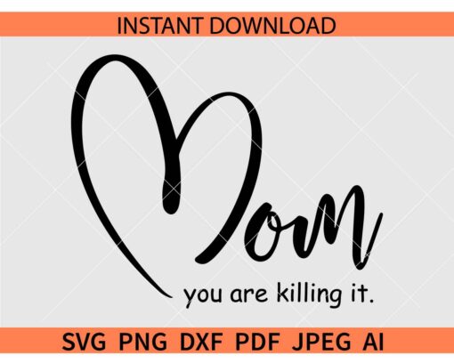 Mom you are killing it SVG, Heart Mom you are killing it SVG