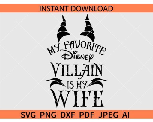 My Favorite Disney Villain Is My Wife SVG, Funny Husband Wife SVG