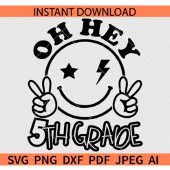 Oh Hey 5th grade SVG, Smiley Face Oh Hey 5th grade SVG, Oh Hey 5th grade Peace Out Smile SVG