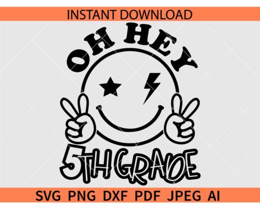 Oh Hey 5th grade SVG, Smiley Face Oh Hey 5th grade SVG, Oh Hey 5th grade Peace Out Smile SVG