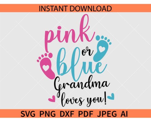 Pink or Blue Grandma loves you SVG, Baby Shower SVG, Pregnancy SVG, New Born Announcement SVG