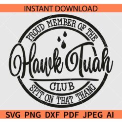 Proud Member Of The Hawk Tuah Club SVG, Proud Member Of The Spit on that Thang club SVG