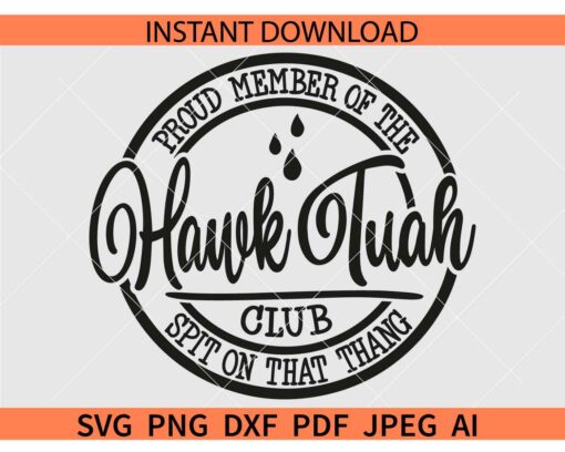 Proud Member Of The Hawk Tuah Club SVG, Proud Member Of The Spit on that Thang club SVG