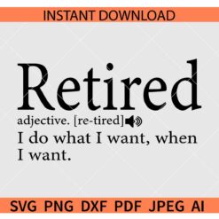 Retired Definition SVG, I do what I want when I want SVG
