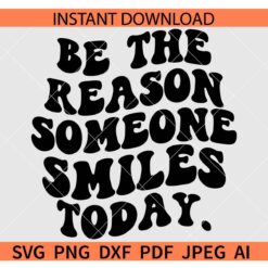 Retro Be the reason someone smiles today SVG, Be the reason someone smiles today wavy text SVG