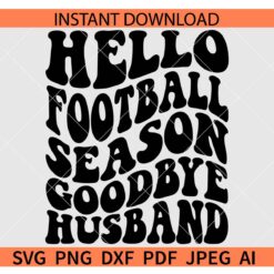 Retro Hello Football goodbye husband SVG, Hello Football goodbye husband Retro Wavy Text SVG