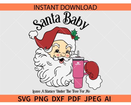 Santa Baby Leave a Stanley under the tree for me SVG, Christmas Baby Santa SVG