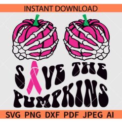 Save the pumpkins Retro Text SVG, Save the pumpkins Skeleton Hands SVG, Cancer Awareness Skeleton Hands Holding Pumpkins SVG