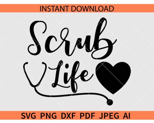 Scrub life Heart SVG, Scrub life Heart Stethoscope SVG, Nurse Life SVG