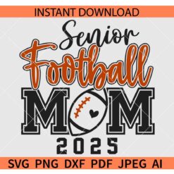Senior Football Mom 2025 SVG, Football Mom senior 2025 SVG