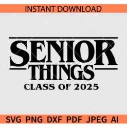 Senior Things Class of 2025 SVG, Class of 2025 Senior SVG