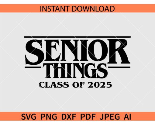 Senior Things Class of 2025 SVG, Class of 2025 Senior SVG
