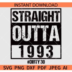Straight Outta 1993 SVG, 30th Birthday SVG
