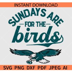 Sundays are for the Birds SVG, The Eagles Football SVG