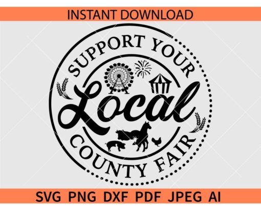 Support-Your-Local-County-Fair-svg, Fair svg, Livestock svg, County Fair svg